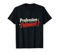 Profession Fatigant Cadeau Homme Drole Humour Original T-Shirt