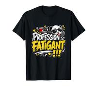 Profession Fatigant Cadeau Homme Drole Humour Original T-Shirt