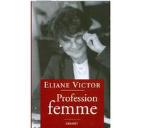 Profession femme - ELIANE VICTOR - Grasset - broché - Essai