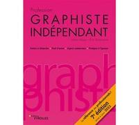 Profession graphiste indépendant, 7e édition Eric Delamarre (Auteur), Julien Moya (Auteur)