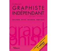 Profession graphiste indépendant – Statuts, droits d'auteur, aspects commerciaux – 7e édition