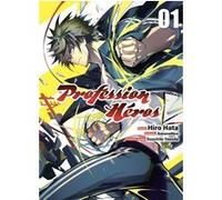 Profession Héros T01 Amanattou (Scénario), Hiro Hata (Dessinateur), Suzuhito Yasuda (Illustration), Fabien Nabhan (Traduction)