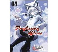 Profession Héros T04 Amanattou (Scénario), Hiro Hata (Dessinateur), Suzuhito Yasuda (Illustration), Fabien Nabhan (Traduction)