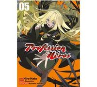 Profession Héros T05 Amanattou (Scénario), Hiro Hata (Dessinateur), Suzuhito Yasuda (Illustration), Fabien Nabhan (Traduction)