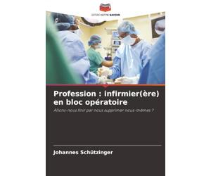 Profession : infirmier(ère) en bloc opératoire: Allons-nous finir par nous supprimer nous-mêmes ?
