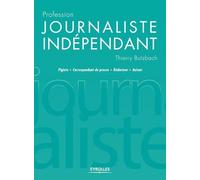 Profession journaliste indépendant: Pigiste - Correspondant de presse - Rédacteur - Auteur