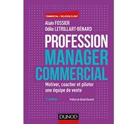 Profession manager commercial - 2e éd. - Motiver, coacher et piloter une équipe de vente: Motiver, coacher et piloter une équipe de vente