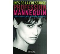 Profession mannequin : Inès de la Fressange, conversations avec Marianne Mairesse
