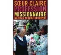Profession missionaire, médecin au bout du monde