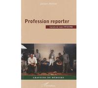 Jacques Merlino – Profession reporter : Carnets de route 1973/1998 – Broché