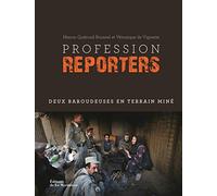 Profession reporters: Deux baroudeuses en terrain miné