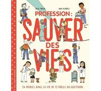 Eryl Nash – Profession : sauver des vies – 24 heures dans la vie de 12 héros du quotidien – cartonné