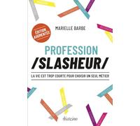 Profession slasheur - La vie est trop courte pour choisir un seul métier