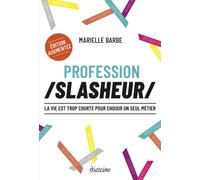 Profession slasheur - La vie est trop courte pour choisir un seul métier