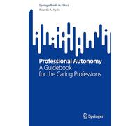 Professional Autonomy: A Guidebook for the Caring Professions