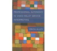 Professional Autonomy in Video Relay Service Interpreting