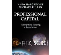 Professional Capital: Transformng Teaching in Every School