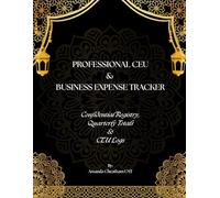 Professional CEU & Business Expense Tracker: Confidential Registry, Quarterly Totals & CEU Logs