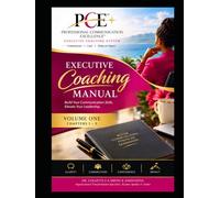 Professional Communication Excellence™ Executive Coaching System: Volume One: Chapters 1-5 of 20 - Building the Foundation for Professional ... Expression, Public Speaking & Presentation
