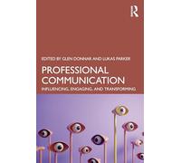 Professional Communication: Influencing, Engaging, and Transforming