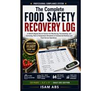 PROFESSIONAL COMPLIANCE SYSTEM The Complete Food Safety Recovery Log: A HACCP-Aligned Record System for Monitoring, Documenting, and Correcting Time & ... Service Operations 120-PAGE DAILY USE EDITION
