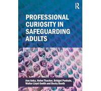 Professional Curiosity in Safeguarding Adults