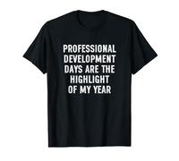 Professional Development Days are The Highlight of My Year T-Shirt Graphique avec Valeur
