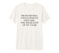 Professional Development Days Highlight Funny Teacher Tee T-Shirt Haut de Gamme