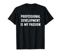 Professional Development is My Passion Funny Teacher T-Shirt Graphique avec Valeur