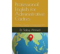 Professional English for Administrative Cadres: A Practical Coursebook for Government Communication, Writing, and Public Service in Bangladesh