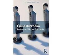 Professional Ethics and Civic Morals by Emile Durkheim Inconnu (Auteur)
