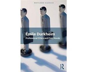 Professional Ethics and Civic Morals by Emile Durkheim Inconnu (Auteur)