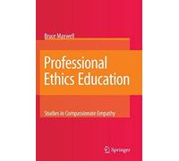 Professional Ethics Education: Studies In Compassionate Empathy