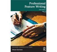 Professional Feature Writing by Garrison & Bruce University of Miami & USA Garrison Bruce University of Miami USA (Auteur)