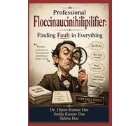 Professional Floccinaucinihilipilifier: Finding Fault in Everything