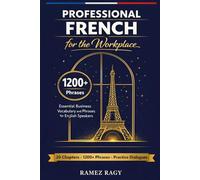 Professional French for the Workplace: Essential Business Vocabulary and Phrases for English Speakers