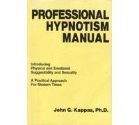 Professional Hypnotism Manual: Introducing Physical and Emotional Suggestibility and Sexuality
