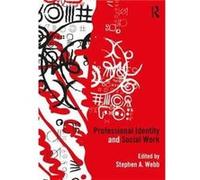 Professional Identity & Social Work Stephen A Webb, (Auteur)