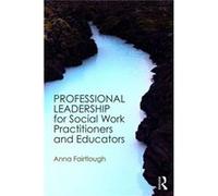 Professional Leadership For Social Work Anna Fairtlough, (Auteur)