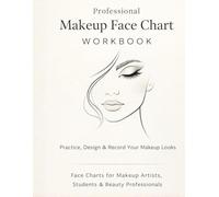 Professional Makeup Face Chart Workbook: Practice, Design & Record Your Makeup Looks | Face Charts for Makeup Artists, Students and Beauty Professionals