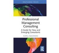 Professional Management Consulting - Blackman Alan J. Griffith University Australia - Taylor amp Francis Ltd - Livre en Anglais - Hardback Blackman Alan J. Griffith University AustraliaBlackman Alan J