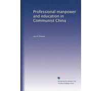 Professional manpower and education in Communist C