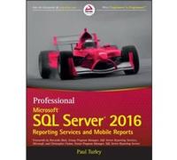 Professional Microsoft SQL Server 2016 Reporting Services and Mobile Reports by Paul Turley Paul Turley (Auteur)