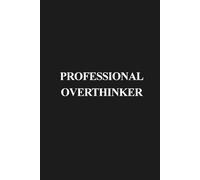 Professional Overthinker: x9 Lined Funny Work Notebook, 160 Page Office Gag Gift For Adults | Birthday Card Alternative & Co-worker White Elephant Idea