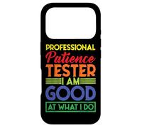 Professional Patience Tester, I Am Good at What I Do Coque pour iPhone 17 Pro