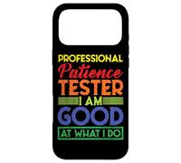Professional Patience Tester, I Am Good at What I Do Coque pour iPhone 17 Pro Max