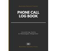 Professional Phone Call & Message Log Book: Register to Document Incoming Calls, Caller Details, Messages and Client Communications. A Business Record ... Reception, Front Desk, and Office Operations.
