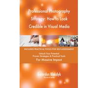 Professional Photography Strategy: How to Look Credible in Visual Media