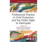 Professional Practice In Child Protection And The Child's Right To Participate