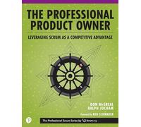 Professional Product Owner, The: Leveraging Scrum as a Competitive Advantage